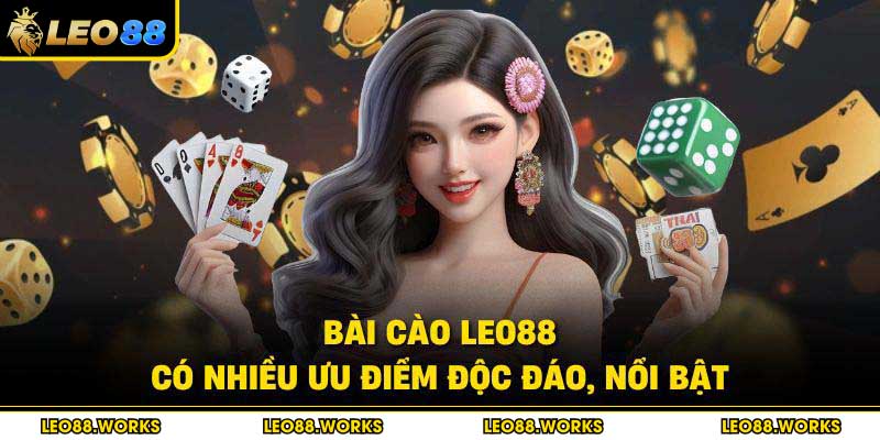 Bài Cào Leo88 có nhiều ưu điểm độc đáo, nổi bật