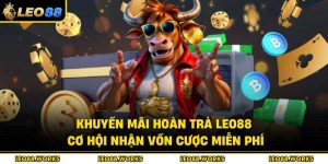 Khuyến Mãi Hoàn Trả Leo88 – Cơ Hội Nhận Vốn Cược Miễn Phí