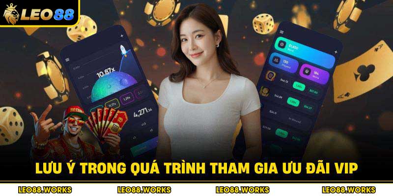 Lưu ý trong quá trình tham gia ưu đãi VIP