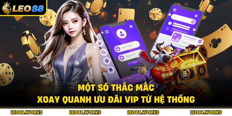Một số thắc mắc xoay quanh ưu đãi VIP từ hệ thống