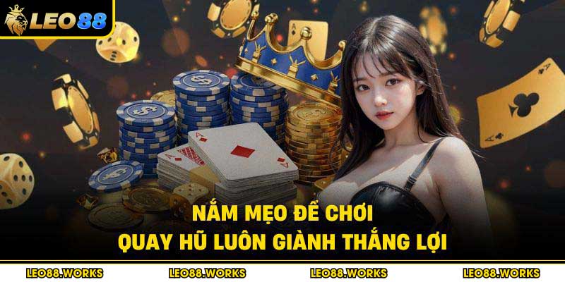 Nắm mẹo để chơi quay hũ luôn giành thắng lợi