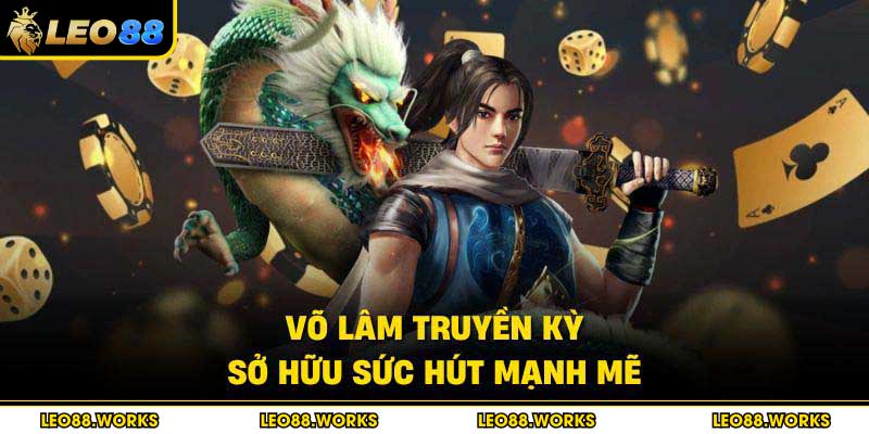 Võ Lâm Truyền Kỳ sở hữu sức hút mạnh mẽ